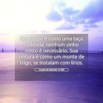 Picture 05 - Canção de Salomão 7:2 BSL - Seu corpo é como uma taça redonda, nenhum vinho - Bible Verse Picture