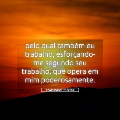 Picture 05 - Colossenses 1:29 BSL - pelo qual também eu trabalho, esforçando-me - Bible Verse Picture