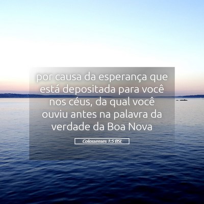 Picture 05 - Colossenses 1:5 BSL - por causa da esperança que está depositada para - Bible Verse Picture