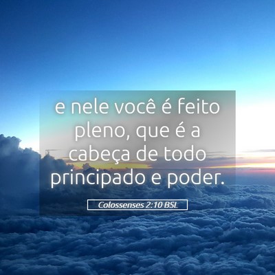 Picture 05 - Colossenses 2:10 BSL - e nele você é feito pleno, que é a cabeça de - Bible Verse Picture