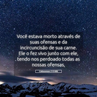 Picture 05 - Colossenses 2:13 BSL - Você estava morto através de suas ofensas e da - Bible Verse Picture
