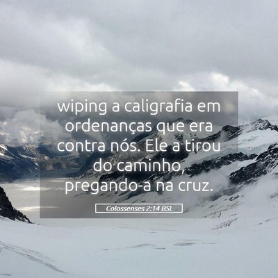 Picture 05 - Colossenses 2:14 BSL - wiping a caligrafia em ordenanças que era contra - Bible Verse Picture
