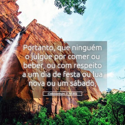 Picture 05 - Colossenses 2:16 BSL - Portanto, que ninguém o julgue por comer ou - Bible Verse Picture
