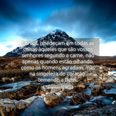 Picture 05 - Colossenses 3:22 BSL - Servos, obedeçam em todas as coisas àqueles que - Bible Verse Picture