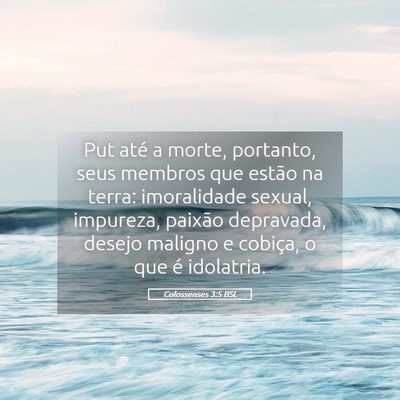 Picture 05 - Colossenses 3:5 BSL - Put até a morte, portanto, seus membros que - Bible Verse Picture
