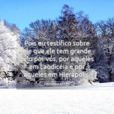 Picture 05 - Colossenses 4:13 BSL - Pois eu testifico sobre ele que ele tem grande - Bible Verse Picture