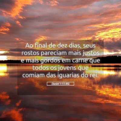 Picture 05 - Daniel 1:15 BSL - Ao final de dez dias, seus rostos pareciam mais - Bible Verse Picture