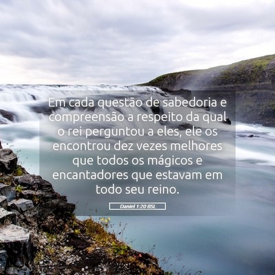Picture 05 - Daniel 1:20 BSL - Em cada questão de sabedoria e compreensão a - Bible Verse Picture