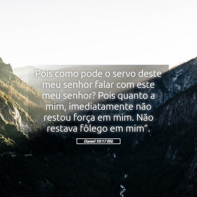 Picture 05 - Daniel 10:17 BSL - Pois como pode o servo deste meu senhor falar com - Bible Verse Picture