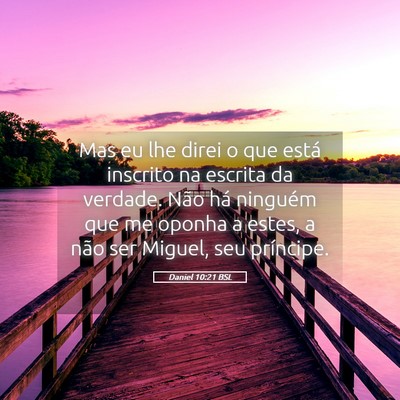 Picture 05 - Daniel 10:21 BSL - Mas eu lhe direi o que está inscrito na escrita - Bible Verse Picture