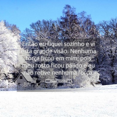 Picture 05 - Daniel 10:8 BSL - Então eu fiquei sozinho e vi esta grande visão. - Bible Verse Picture