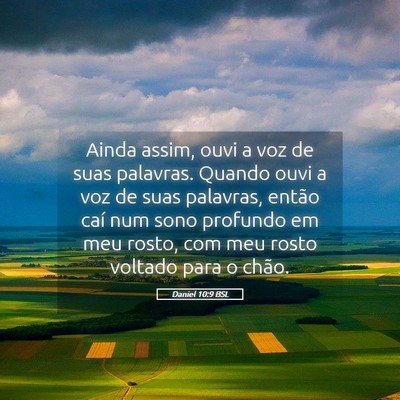 Picture 05 - Daniel 10:9 BSL - Ainda assim, ouvi a voz de suas palavras. Quando - Bible Verse Picture