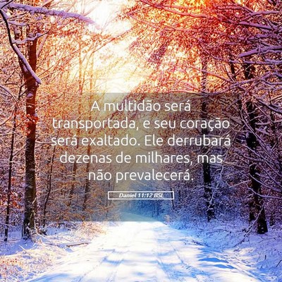 Picture 05 - Daniel 11:12 BSL - A multidão será transportada, e seu coração - Bible Verse Picture