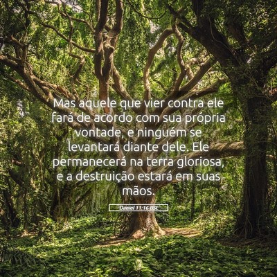 Picture 05 - Daniel 11:16 BSL - Mas aquele que vier contra ele fará de acordo - Bible Verse Picture