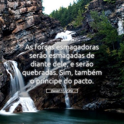 Picture 05 - Daniel 11:22 BSL - As forças esmagadoras serão esmagadas de diante - Bible Verse Picture