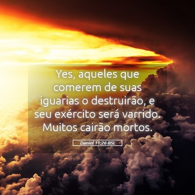 Picture 05 - Daniel 11:26 BSL - Yes, aqueles que comerem de suas iguarias o - Bible Verse Picture