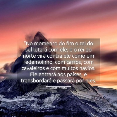 Picture 05 - Daniel 11:40 BSL - “No momento do fim o rei do sul lutará com - Bible Verse Picture
