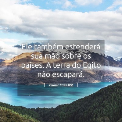 Picture 05 - Daniel 11:42 BSL - Ele também estenderá sua mão sobre os países. - Bible Verse Picture
