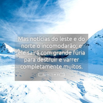 Picture 05 - Daniel 11:44 BSL - Mas notícias do leste e do norte o incomodarão; - Bible Verse Picture