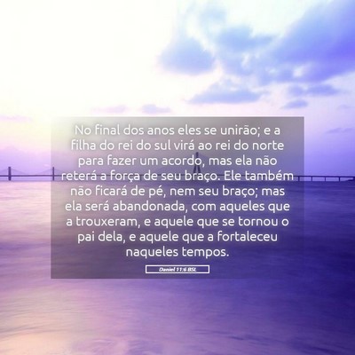 Picture 05 - Daniel 11:6 BSL - No final dos anos eles se unirão; e a filha do - Bible Verse Picture