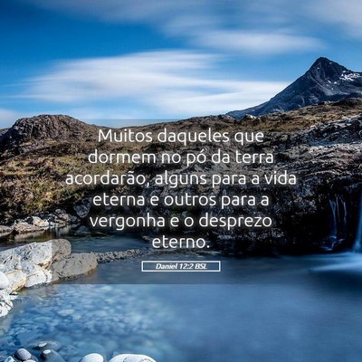 Picture 05 - Daniel 12:2 BSL - Muitos daqueles que dormem no pó da terra - Bible Verse Picture