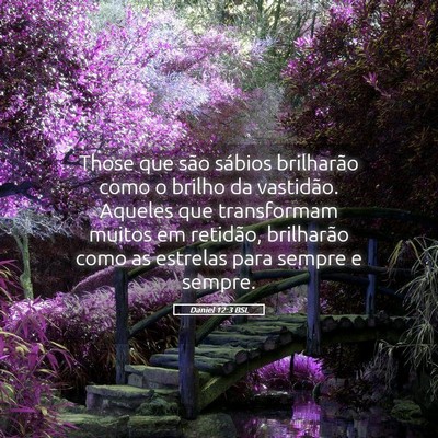 Picture 05 - Daniel 12:3 BSL - Those que são sábios brilharão como o brilho - Bible Verse Picture