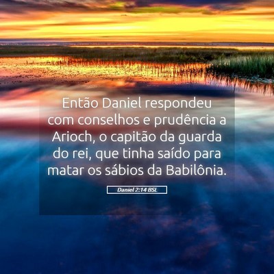 Picture 05 - Daniel 2:14 BSL - Então Daniel respondeu com conselhos e - Bible Verse Picture