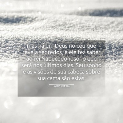 Picture 05 - Daniel 2:28 BSL - mas há um Deus no céu que revela segredos, e - Bible Verse Picture