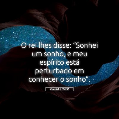 Picture 05 - Daniel 2:3 BSL - O rei lhes disse: “Sonhei um sonho, e meu - Bible Verse Picture