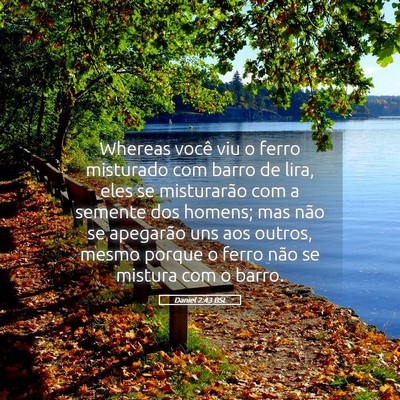 Picture 05 - Daniel 2:43 BSL - Whereas você viu o ferro misturado com barro de - Bible Verse Picture