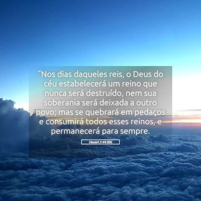 Picture 05 - Daniel 2:44 BSL - “Nos dias daqueles reis, o Deus do céu - Bible Verse Picture