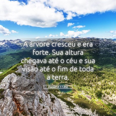 Picture 05 - Daniel 4:11 BSL - A árvore cresceu e era forte. Sua altura chegava - Bible Verse Picture