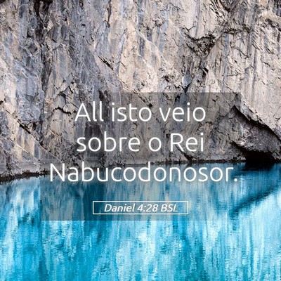 Picture 05 - Daniel 4:28 BSL - All isto veio sobre o Rei - Bible Verse Picture