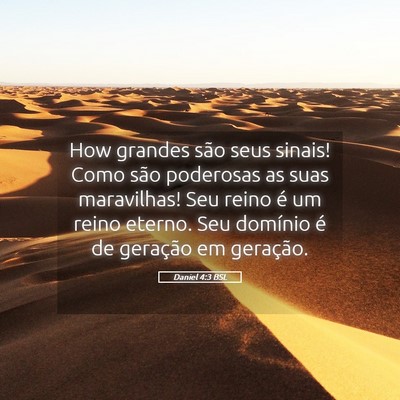 Picture 05 - Daniel 4:3 BSL - How grandes são seus sinais! Como são poderosas - Bible Verse Picture