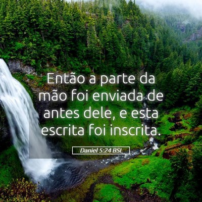 Picture 05 - Daniel 5:24 BSL - Então a parte da mão foi enviada de antes dele, - Bible Verse Picture