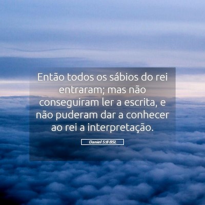 Picture 05 - Daniel 5:8 BSL - Então todos os sábios do rei entraram; mas não - Bible Verse Picture