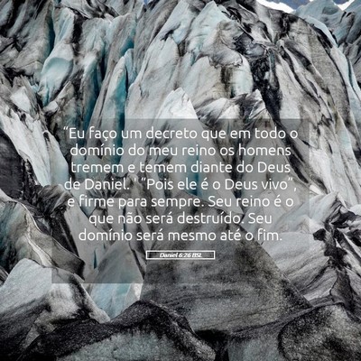Picture 05 - Daniel 6:26 BSL - “Eu faço um decreto que em todo o domínio do - Bible Verse Picture