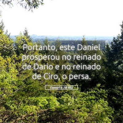 Picture 05 - Daniel 6:28 BSL - Portanto, este Daniel prosperou no reinado de - Bible Verse Picture