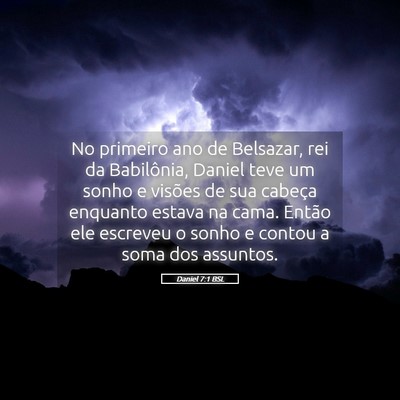 Picture 05 - Daniel 7:1 BSL - No primeiro ano de Belsazar, rei da Babilônia, - Bible Verse Picture