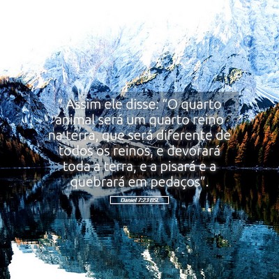 Picture 05 - Daniel 7:23 BSL - “ Assim ele disse: “O quarto animal será um - Bible Verse Picture