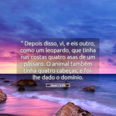 Picture 05 - Daniel 7:6 BSL - “ Depois disso, vi, e eis outro, como um - Bible Verse Picture