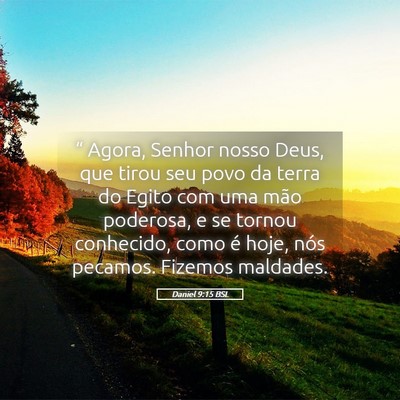 Picture 05 - Daniel 9:15 BSL - “ Agora, Senhor nosso Deus, que tirou seu povo - Bible Verse Picture