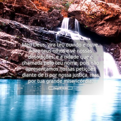 Picture 05 - Daniel 9:18 BSL - Meu Deus, vira teu ouvido e ouve. Abre teus olhos - Bible Verse Picture
