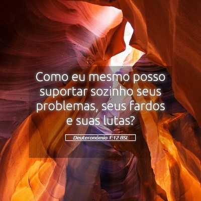 Picture 05 - Deuteronômio 1:12 BSL - Como eu mesmo posso suportar sozinho seus - Bible Verse Picture