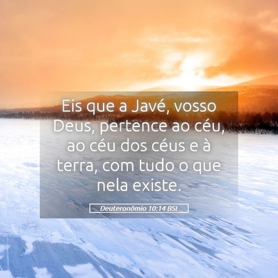 Picture 05 - Deuteronômio 10:14 BSL - Eis que a Javé, vosso Deus, pertence ao céu, ao - Bible Verse Picture