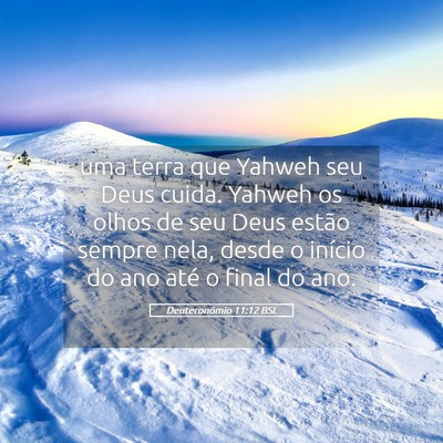 Picture 05 - Deuteronômio 11:12 BSL - uma terra que Yahweh seu Deus cuida. Yahweh os - Bible Verse Picture