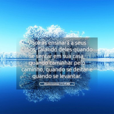 Picture 05 - Deuteronômio 11:19 BSL - Você as ensinará a seus filhos, falando deles - Bible Verse Picture