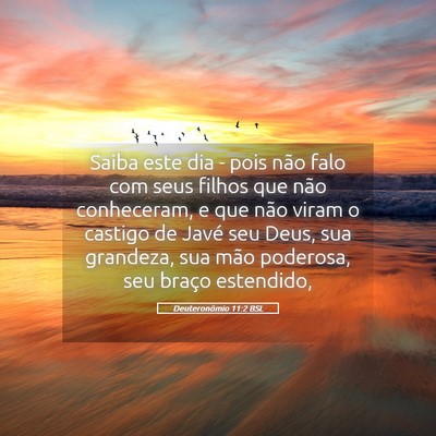 Picture 05 - Deuteronômio 11:2 BSL - Saiba este dia - pois não falo com seus filhos - Bible Verse Picture