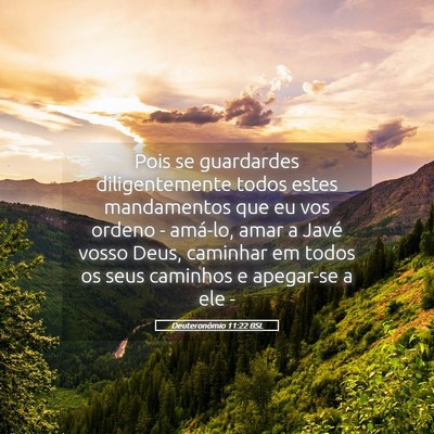 Picture 05 - Deuteronômio 11:22 BSL - Pois se guardardes diligentemente todos estes - Bible Verse Picture