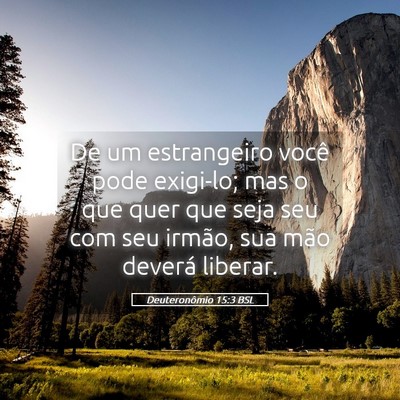 Picture 05 - Deuteronômio 15:3 BSL - De um estrangeiro você pode exigi-lo; mas o que - Bible Verse Picture